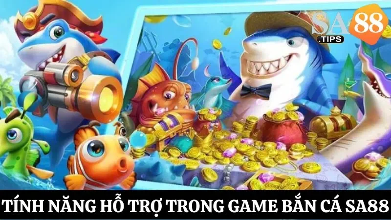 Tính năng hỗ trợ giúp nâng cao cơ hội săn boss thành công trong bắn cá SA88